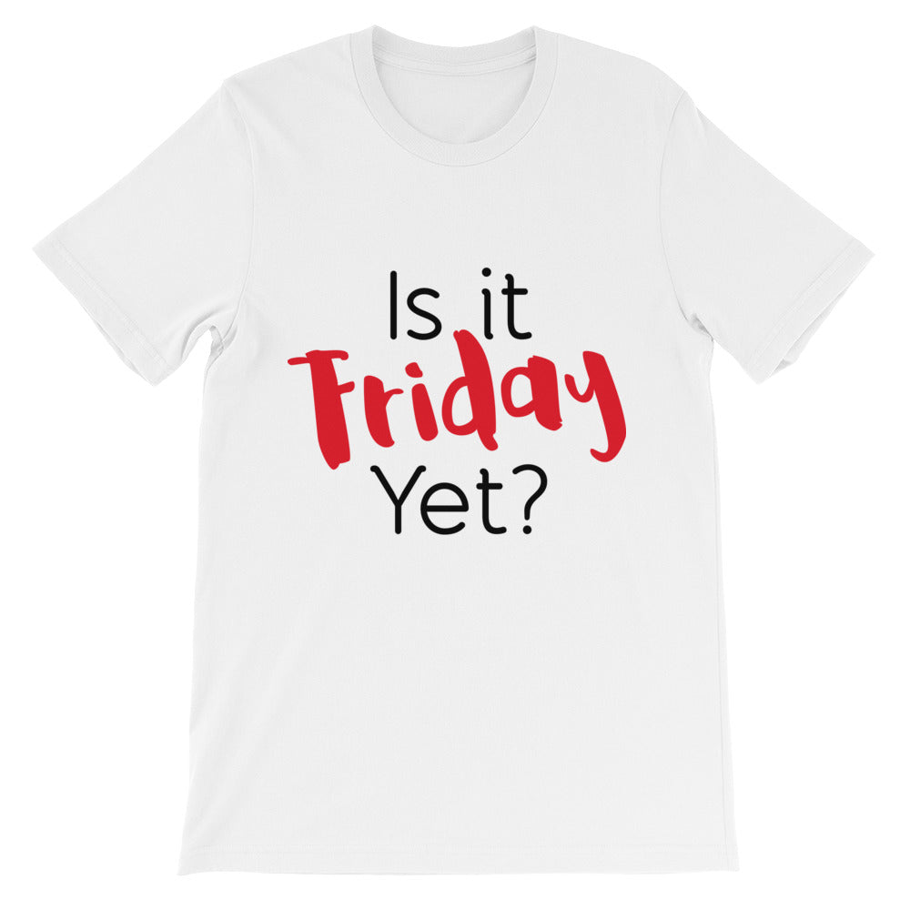 Is It Friday Yet? Unisex short sleeve t-shirt-t-shirt-PureDesignTees