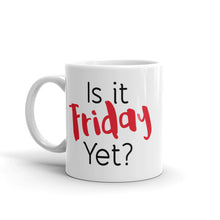 Load image into Gallery viewer, Is It Friday Yet? Mug-Mug-PureDesignTees