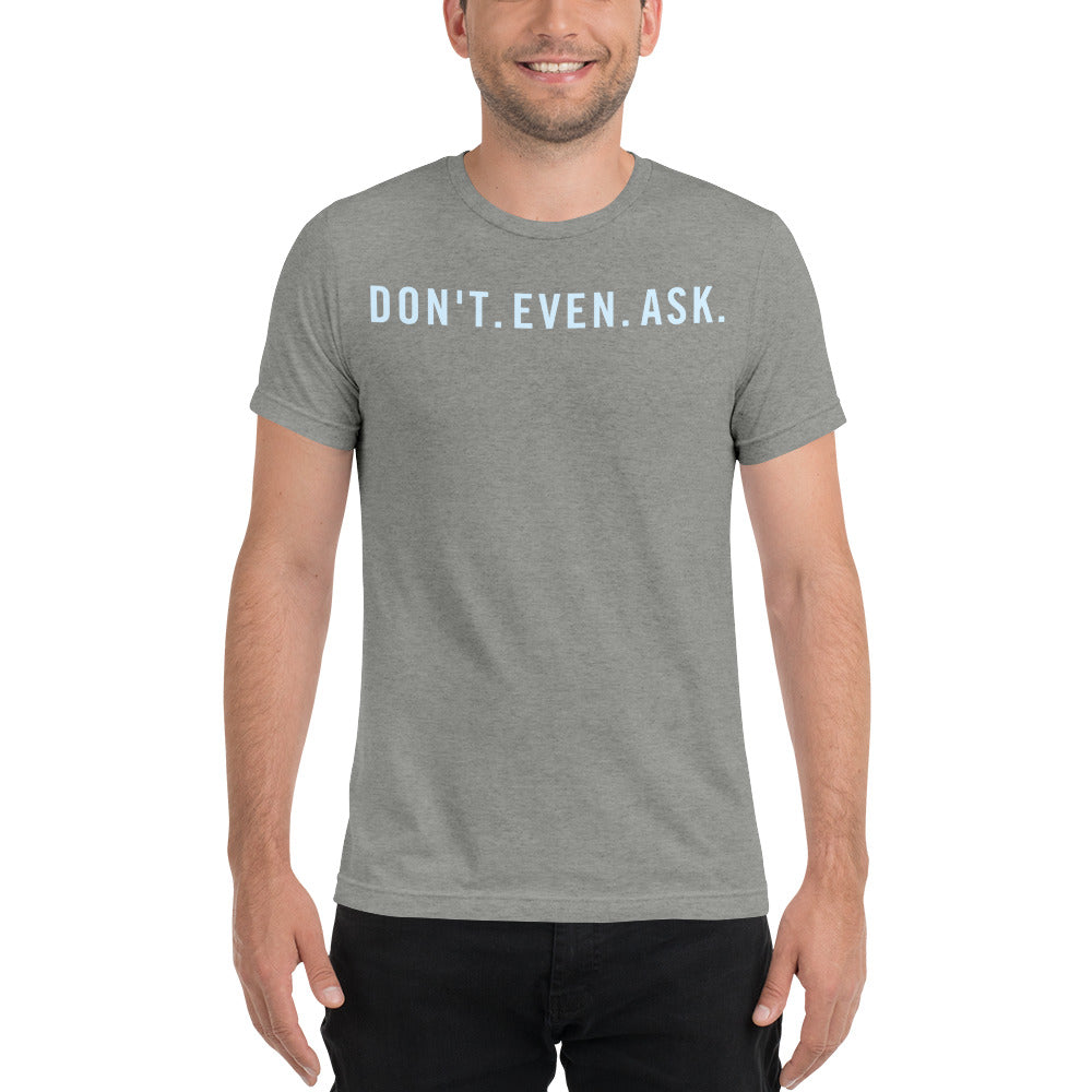 Don't Even Ask Short sleeve t-shirt-t-shirt-PureDesignTees