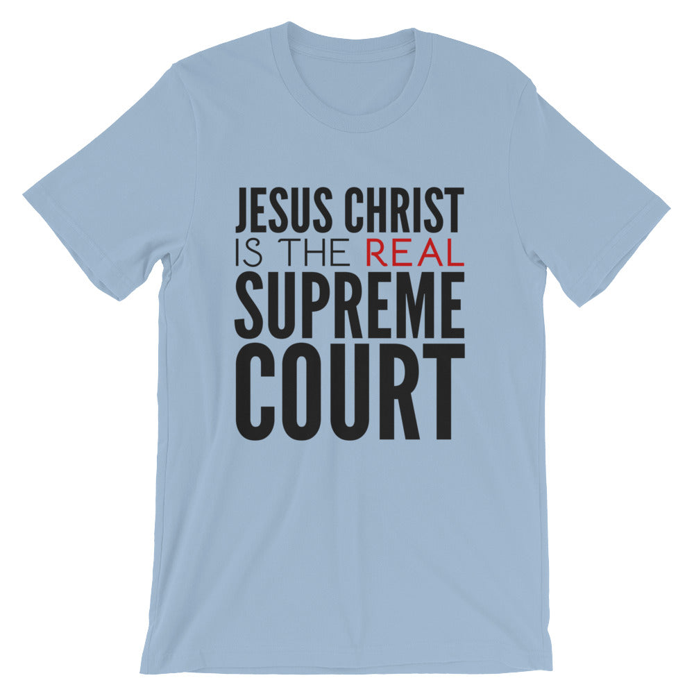 Jesus Christ is the REAL Supreme Court short sleeve t-shirt-T-Shirt-PureDesignTees