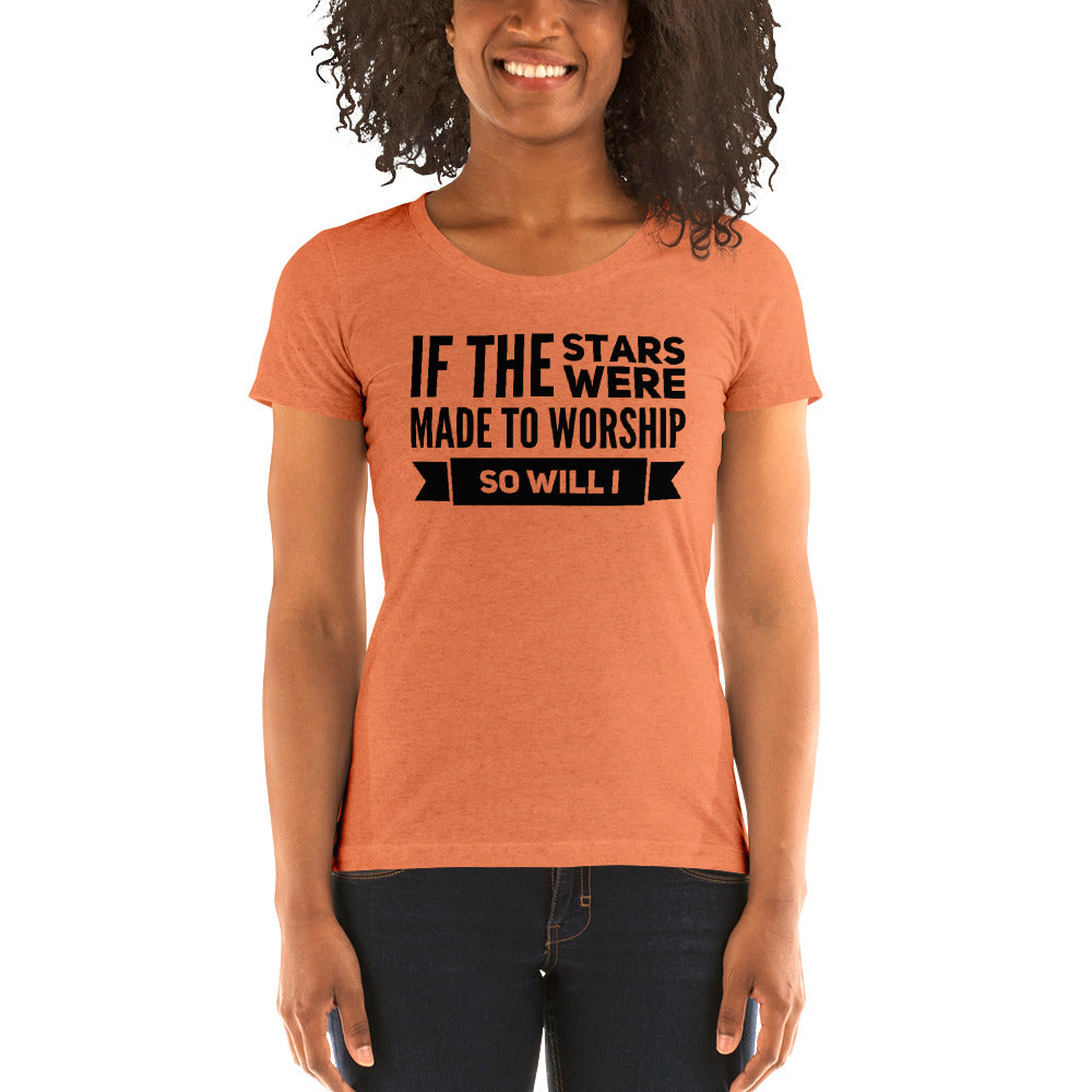 If the Stars Were Made to Worship Ladies' tri-blend short sleeve t-shirt-Tri-blend T-shirt-PureDesignTees