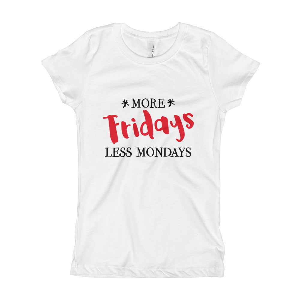 More Fridays Less Mondays Girl's T-Shirt-T-Shirt-PureDesignTees