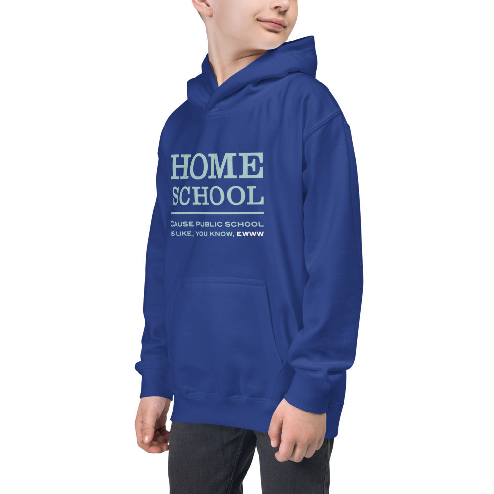 Homeschool Cause Public School is like, you know, ewww Kids Hoodie-kids hoodie-PureDesignTees