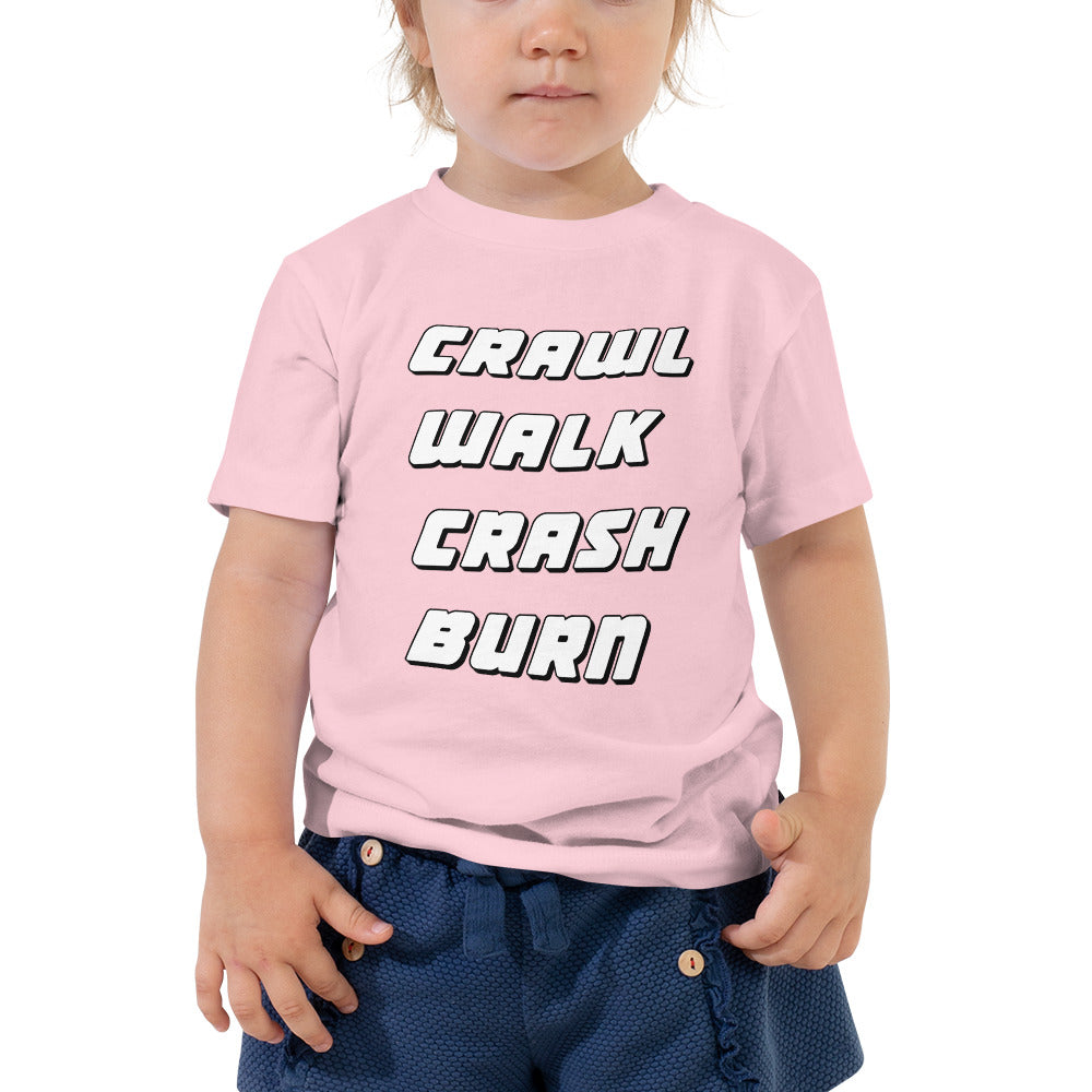 Crawl Walk Crash Burn Toddler Short Sleeve Tee-Toddler T-shirt-PureDesignTees