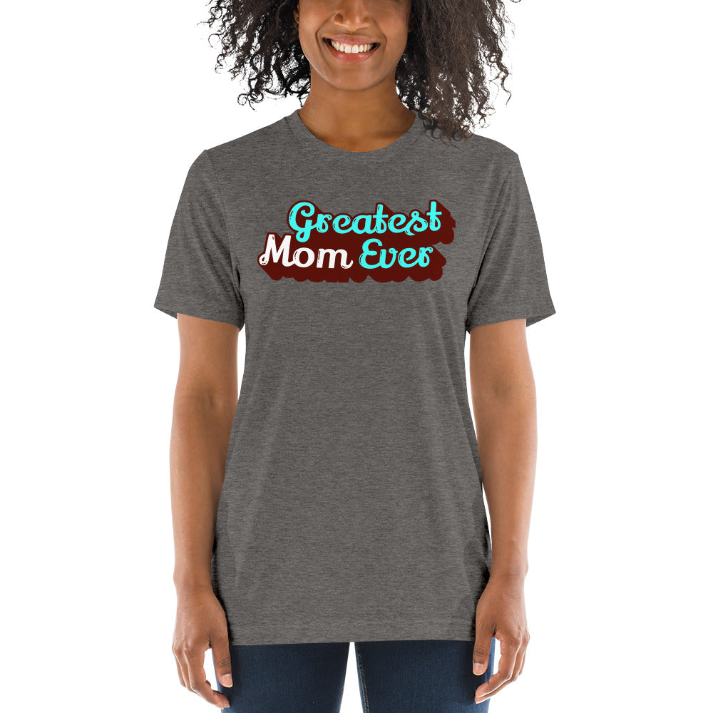 Greatest Mom Ever Unisex Triblend Short Sleeve T-Shirt with Tear Away Label-PureDesignTees