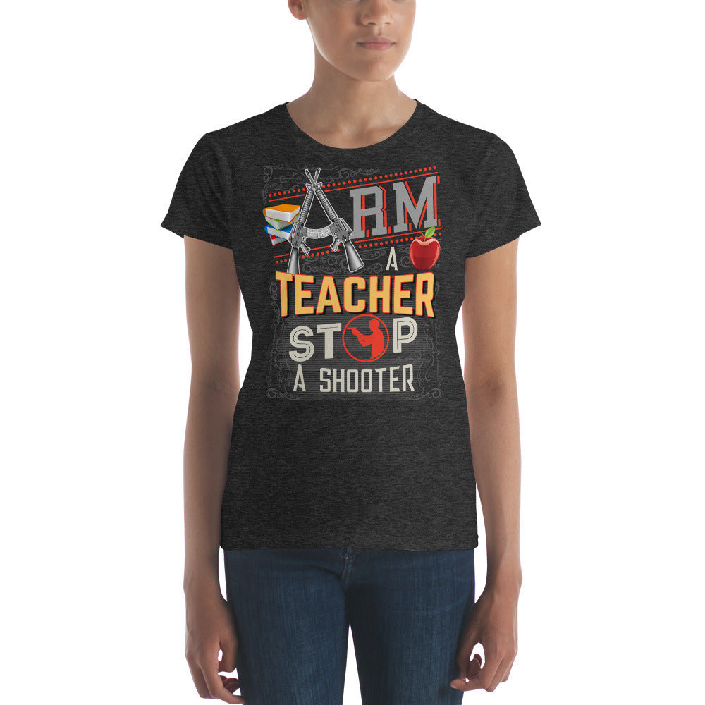 Arm a Teachers Stop a Shooter Women's short sleeve t-shirt-T-Shirt-PureDesignTees