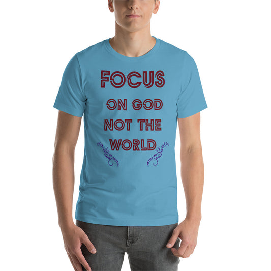 focus on God not the world Short-Sleeve Unisex T-Shirt-PureDesignTees