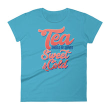 Load image into Gallery viewer, Tea Should be Served Sweet &amp; Cold Women&#39;s short sleeve t-shirt-T-Shirt-PureDesignTees