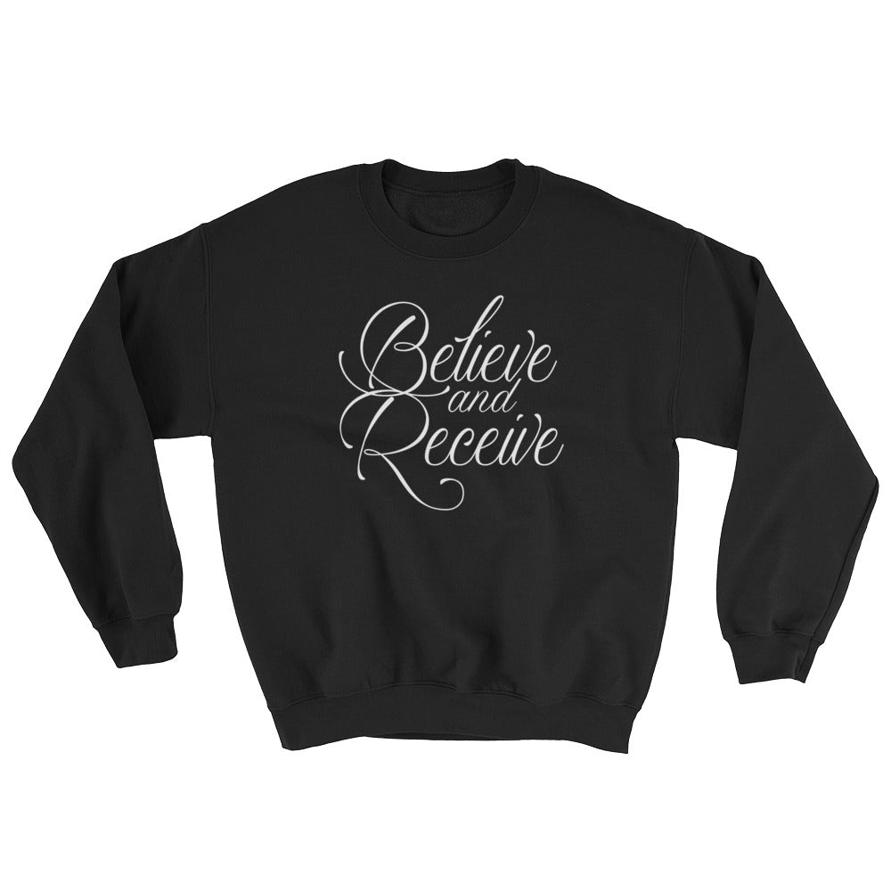 Believe and Receive Sweatshirt-Sweatshirt-PureDesignTees