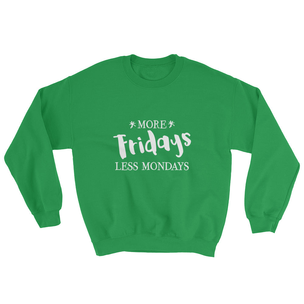 More Fridays, Less Mondays Sweatshirt-Sweatshirt-PureDesignTees