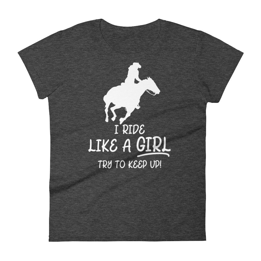 I Ride Like a Girl Try to Keep Up Women's short sleeve t-shirt-T-Shirt-PureDesignTees