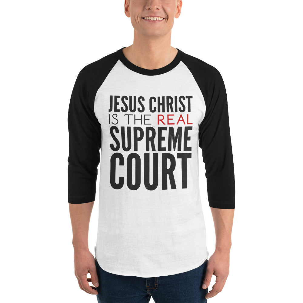 Jesus Christ is the Real Supreme Court 3/4 sleeve raglan shirt-t-shirt-PureDesignTees