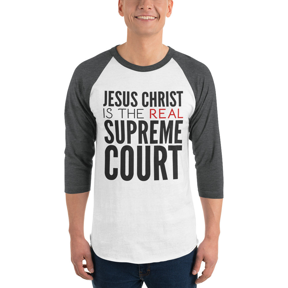 Jesus Christ is the Real Supreme Court 3/4 sleeve raglan shirt-t-shirt-PureDesignTees
