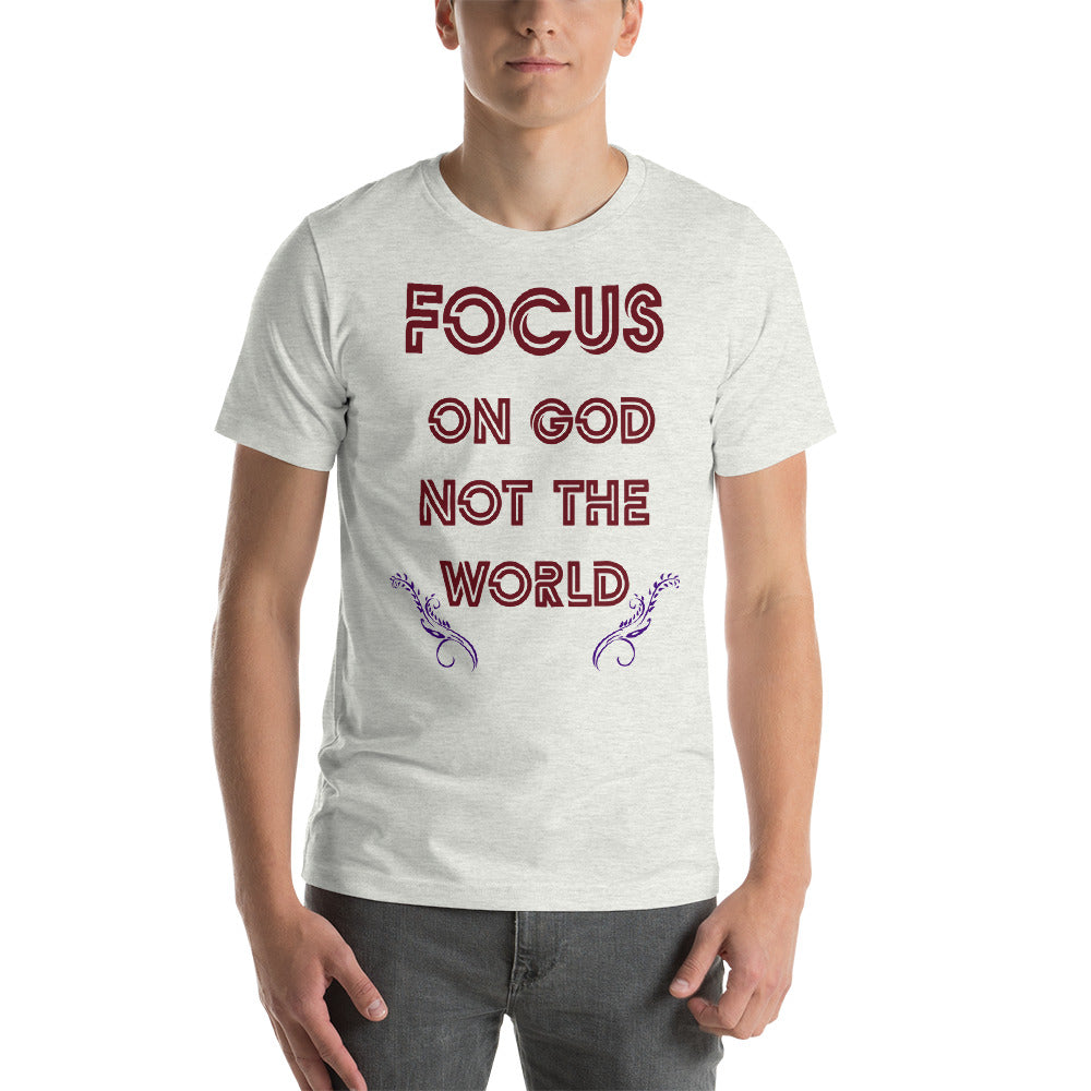 focus on God not the world Short-Sleeve Unisex T-Shirt-PureDesignTees