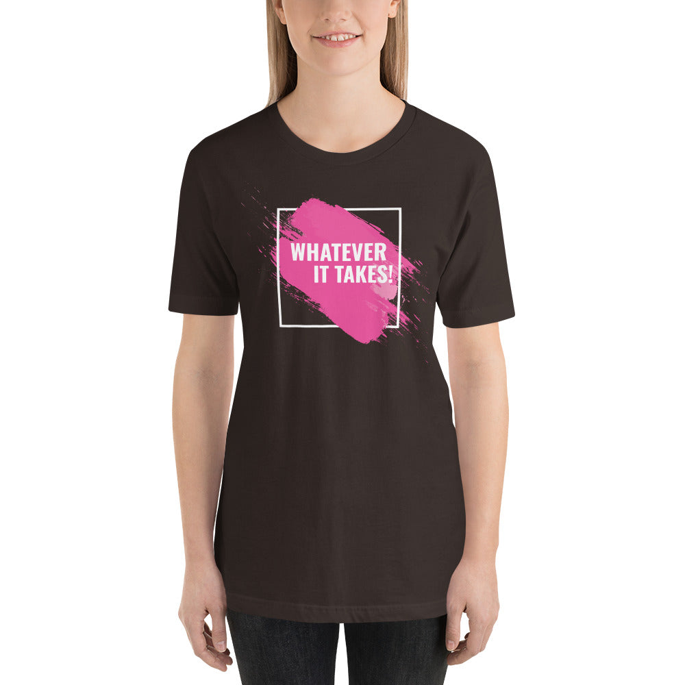 Whatever it Takes! Short-Sleeve Unisex T-Shirt-T-shirt-PureDesignTees