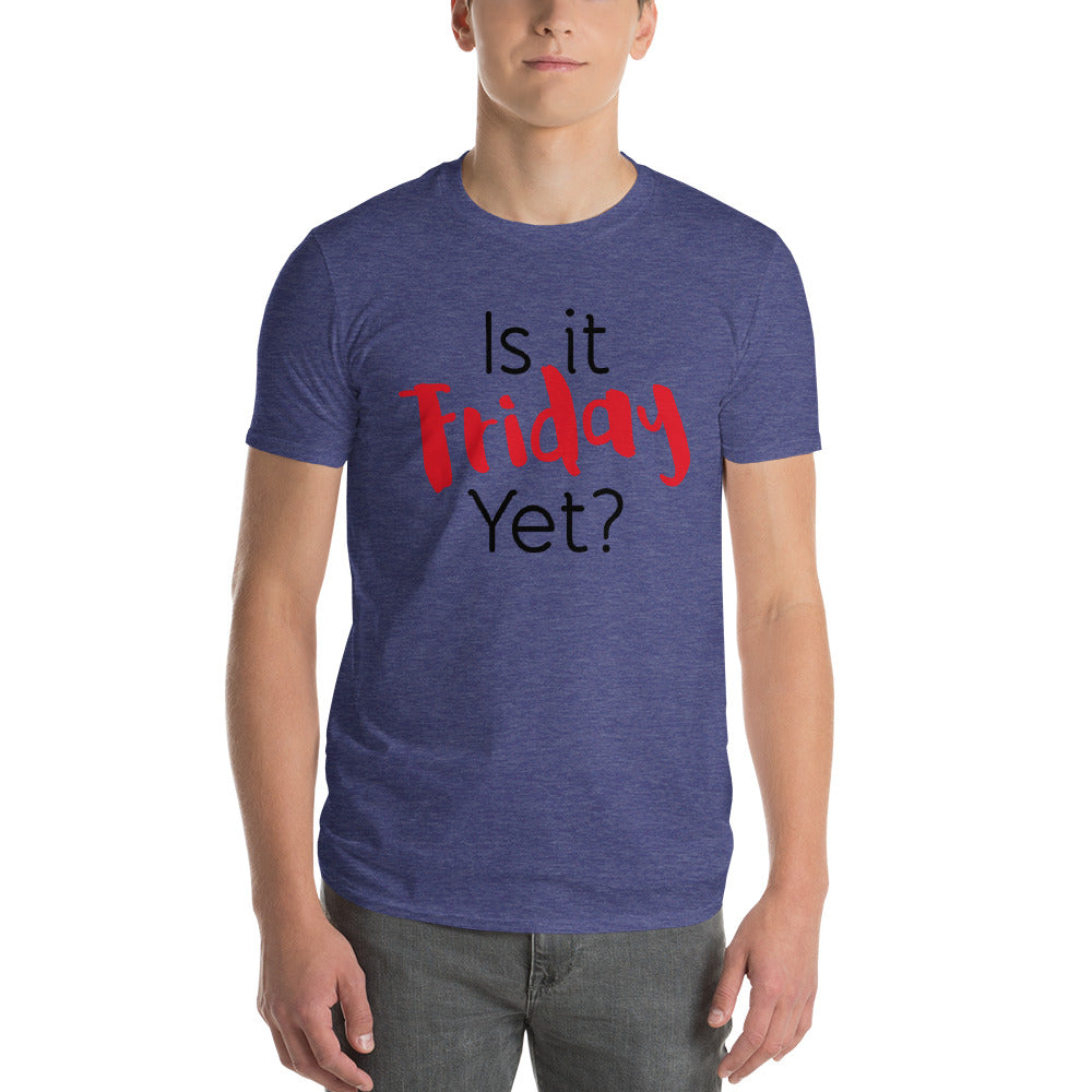 Is it Friday Yet? Short-Sleeve T-Shirt-T-Shirt-PureDesignTees