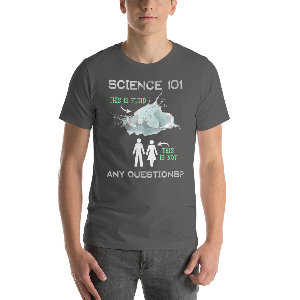 Science 101 - This is Fluid, This is Not Short-Sleeve Unisex T-Shirt-T-shirt-PureDesignTees