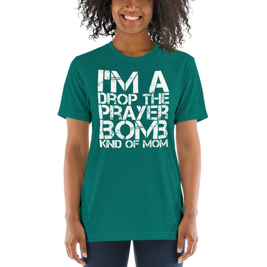 I'm a Drop the Prayer Bomb Kind of Mom Tri-blend Short sleeve t-shirt-tri-blend t-shirt-PureDesignTees