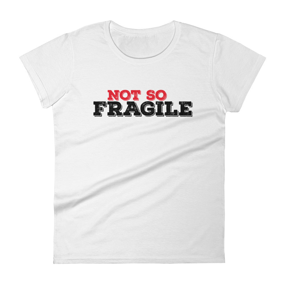 Not So Fragile Women's short sleeve t-shirt-T-Shirt-PureDesignTees