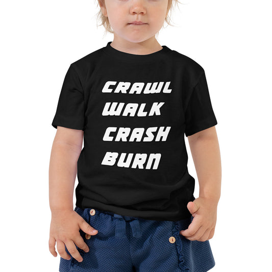 Crawl Walk Crash Burn Toddler Short Sleeve Tee-Toddler T-shirt-PureDesignTees