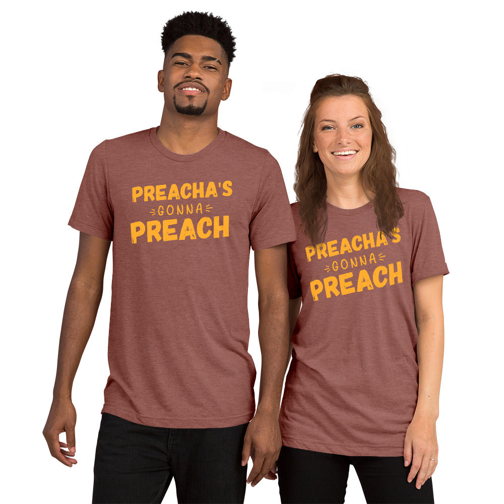 Preacha's Gonna Preach Tri-blend Short sleeve t-shirt-tri-blend t-shirt-PureDesignTees