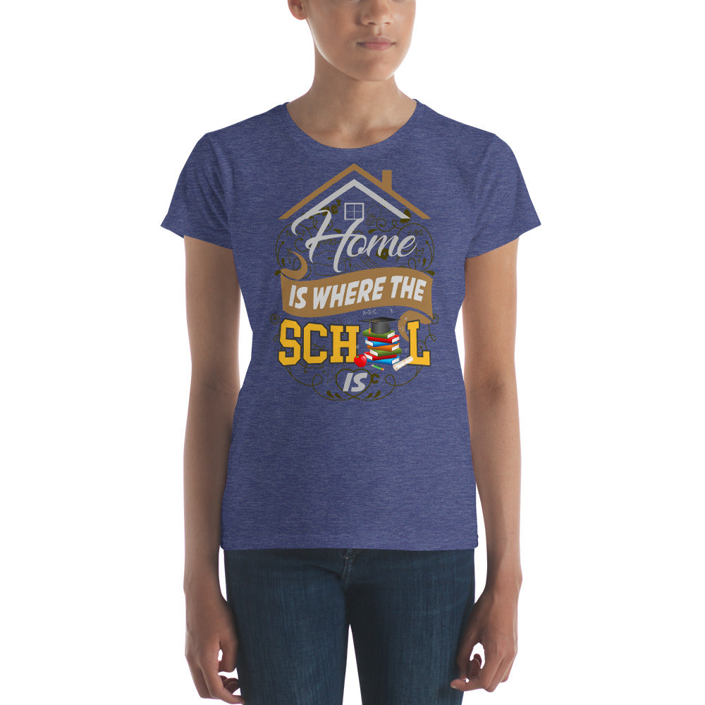 Home is Where the School Is Women's short sleeve t-shirt-T-Shirt-PureDesignTees