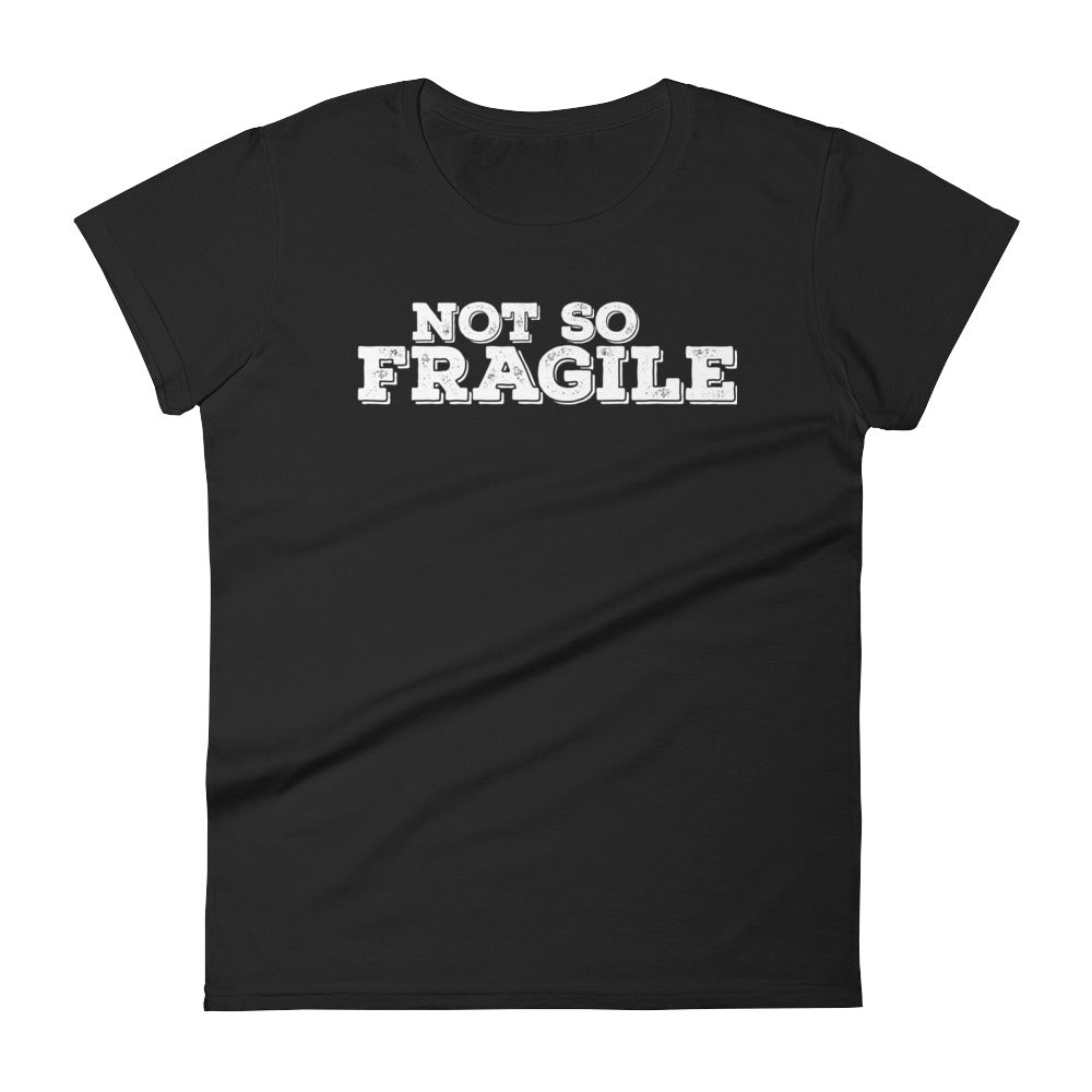 Not so Fragile Women's short sleeve t-shirt-T-Shirt-PureDesignTees
