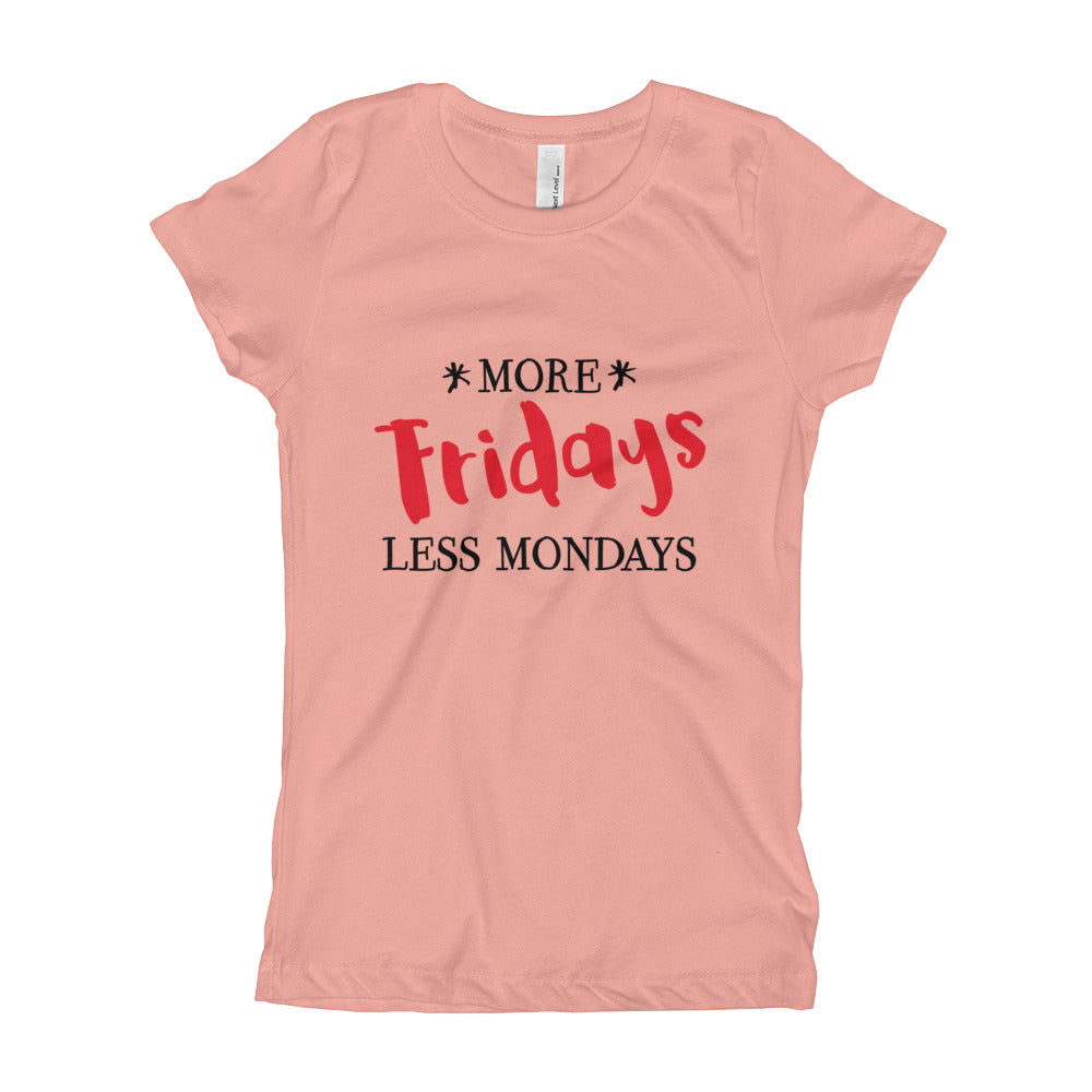 More Fridays Less Mondays Girl's T-Shirt-T-Shirt-PureDesignTees