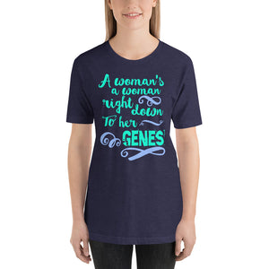 A Woman's a Woman Right Down to Her Genes Short-Sleeve Unisex T-Shirt-T-shirt-PureDesignTees