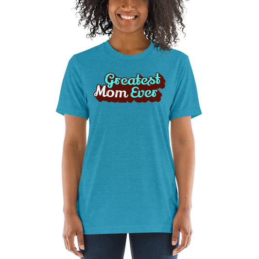 Greatest Mom Ever Unisex Triblend Short Sleeve T-Shirt with Tear Away Label-PureDesignTees