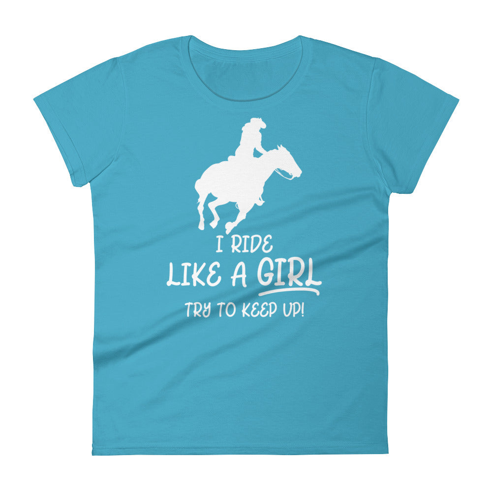 I Ride Like a Girl Try to Keep Up Women's short sleeve t-shirt-T-Shirt-PureDesignTees