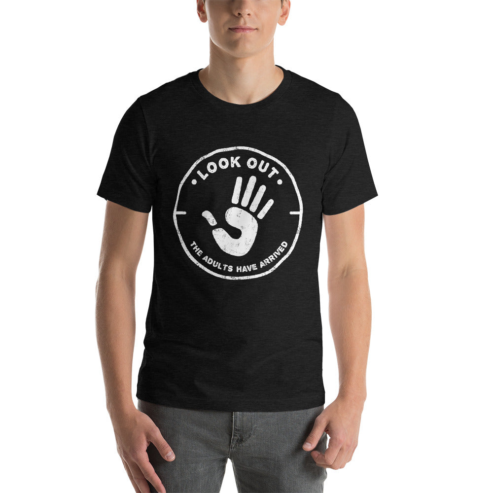 Look Out the Adults Have ArrivedShort-Sleeve Unisex T-Shirt-T-Shirt-PureDesignTees