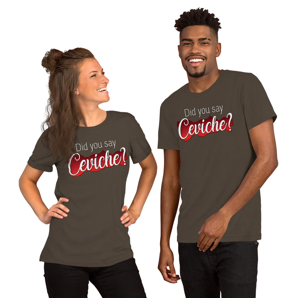 Did you say Ceviche? Short-Sleeve Unisex T-Shirt-t-shirt-PureDesignTees