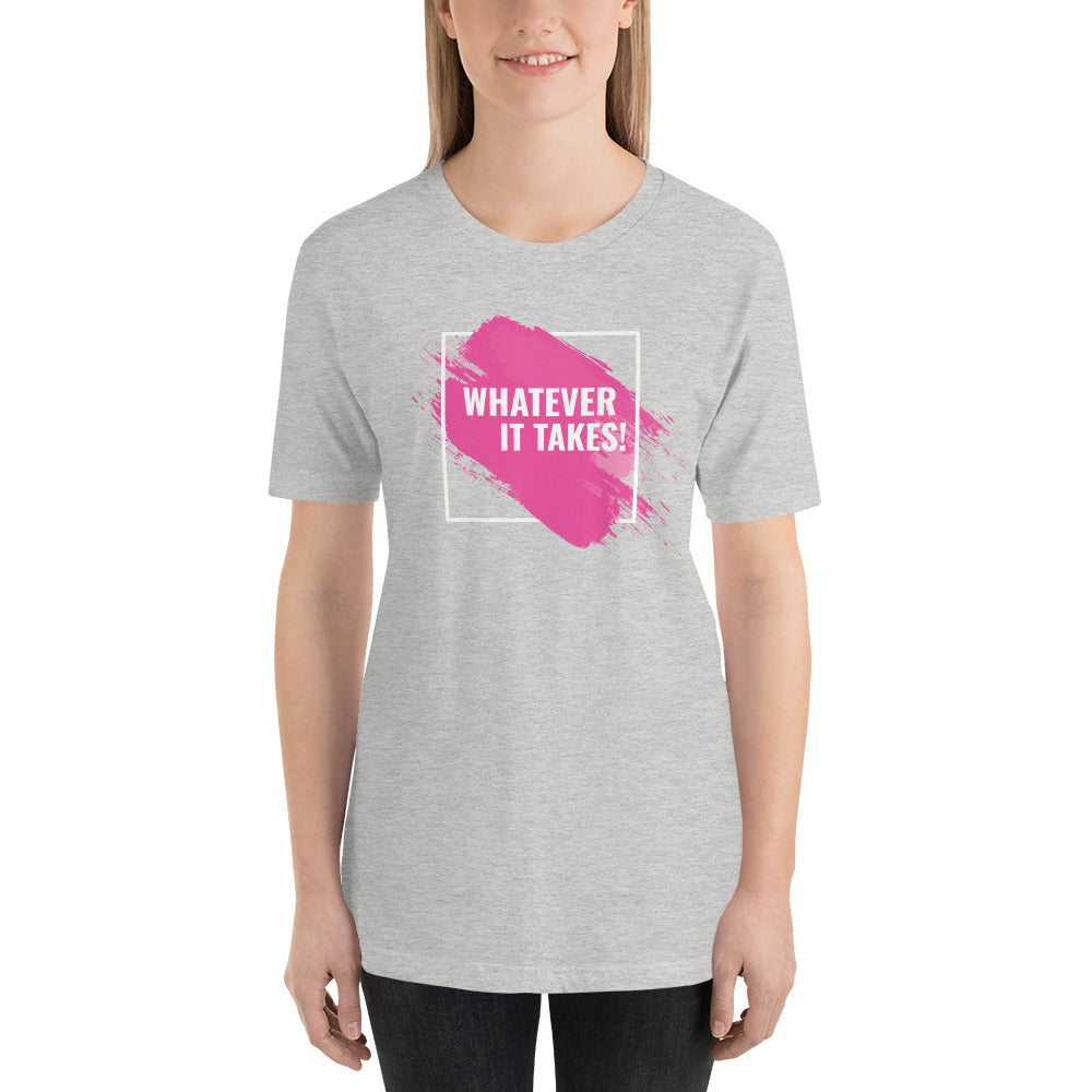 Whatever it Takes! Short-Sleeve Unisex T-Shirt-T-shirt-PureDesignTees