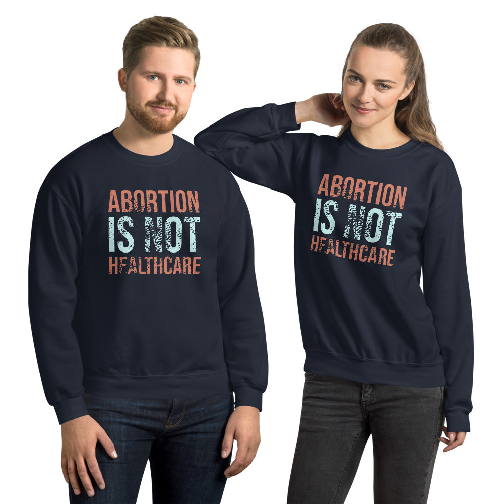 Abortion is Not Healthcare Unisex Sweatshirt-Sweatshirt-PureDesignTees