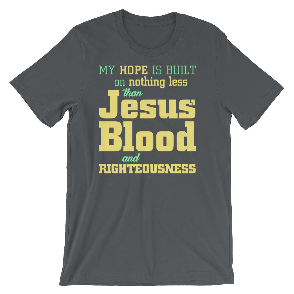 My hope is built on nothing less Short-Sleeve Unisex T-Shirt-T-Shirt-PureDesignTees