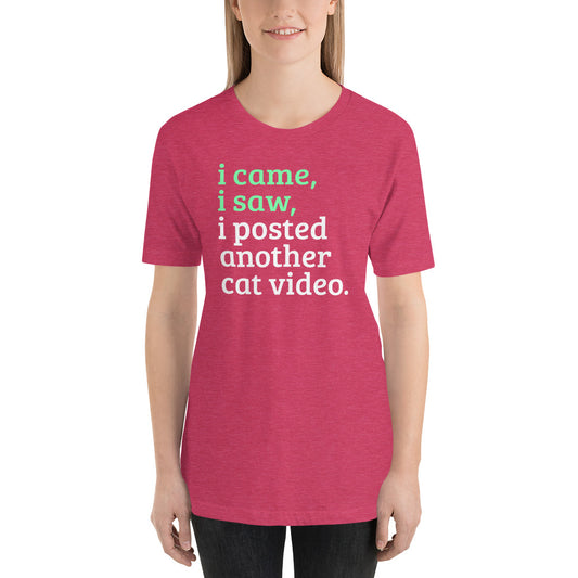 I came, I saw, I posted another cat video Short-Sleeve Unisex T-Shirt-T-shirt-PureDesignTees