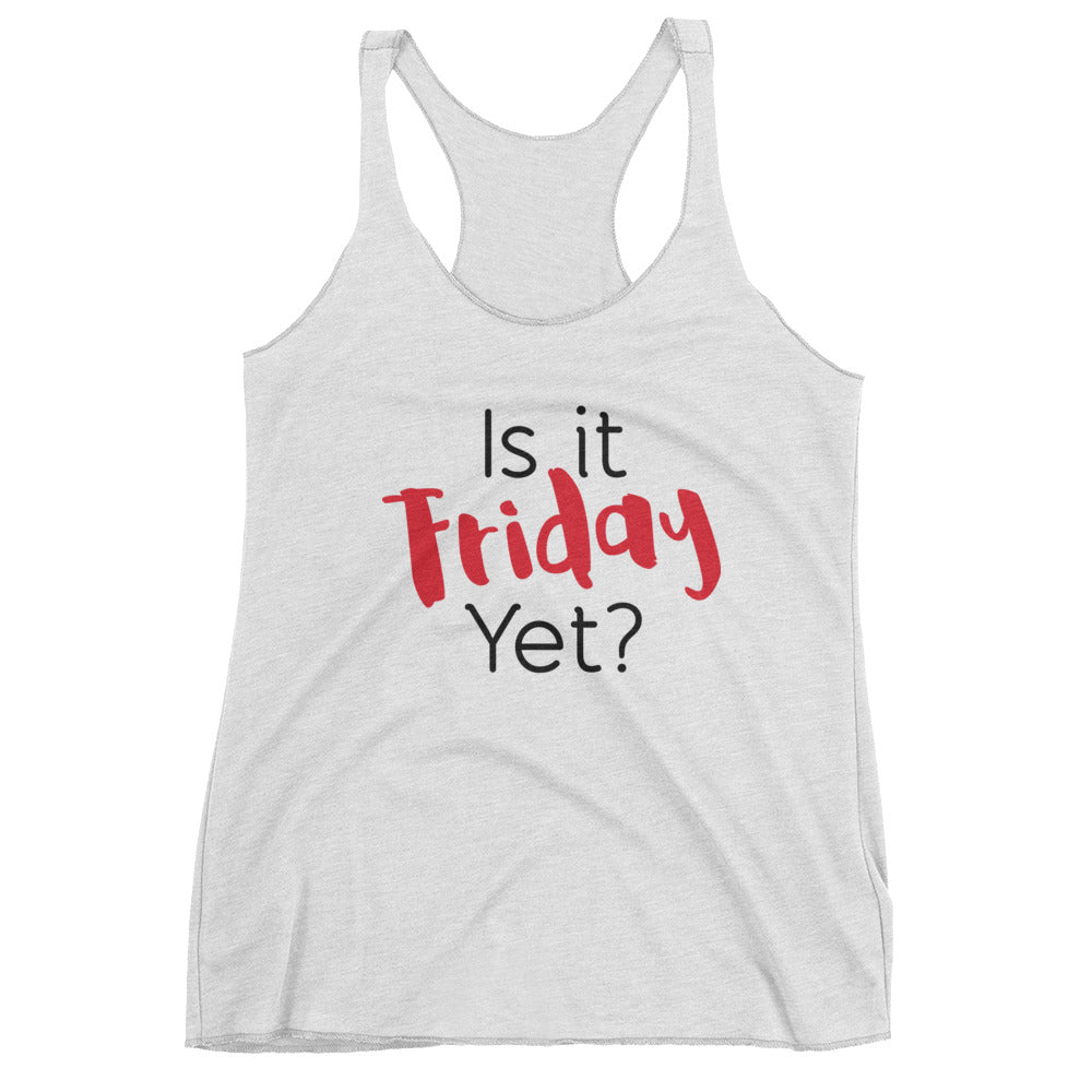 Is it Friday Yet? Women's tank top-T-Shirt-PureDesignTees