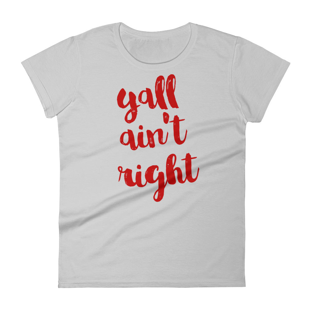 Yall ain't Right Women's short sleeve t-shirt-T-Shirt-PureDesignTees