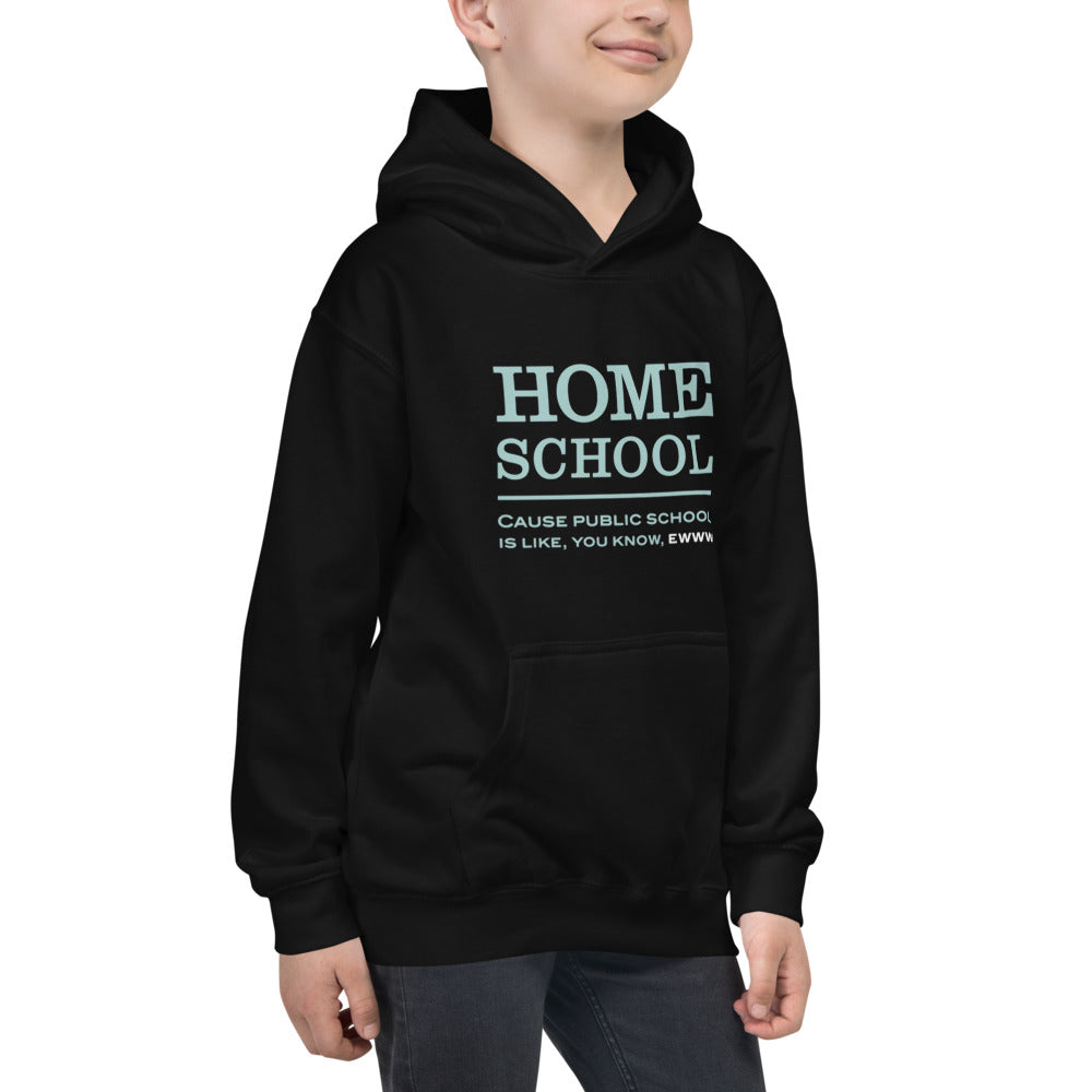 Homeschool Cause Public School is like, you know, ewww Kids Hoodie-kids hoodie-PureDesignTees