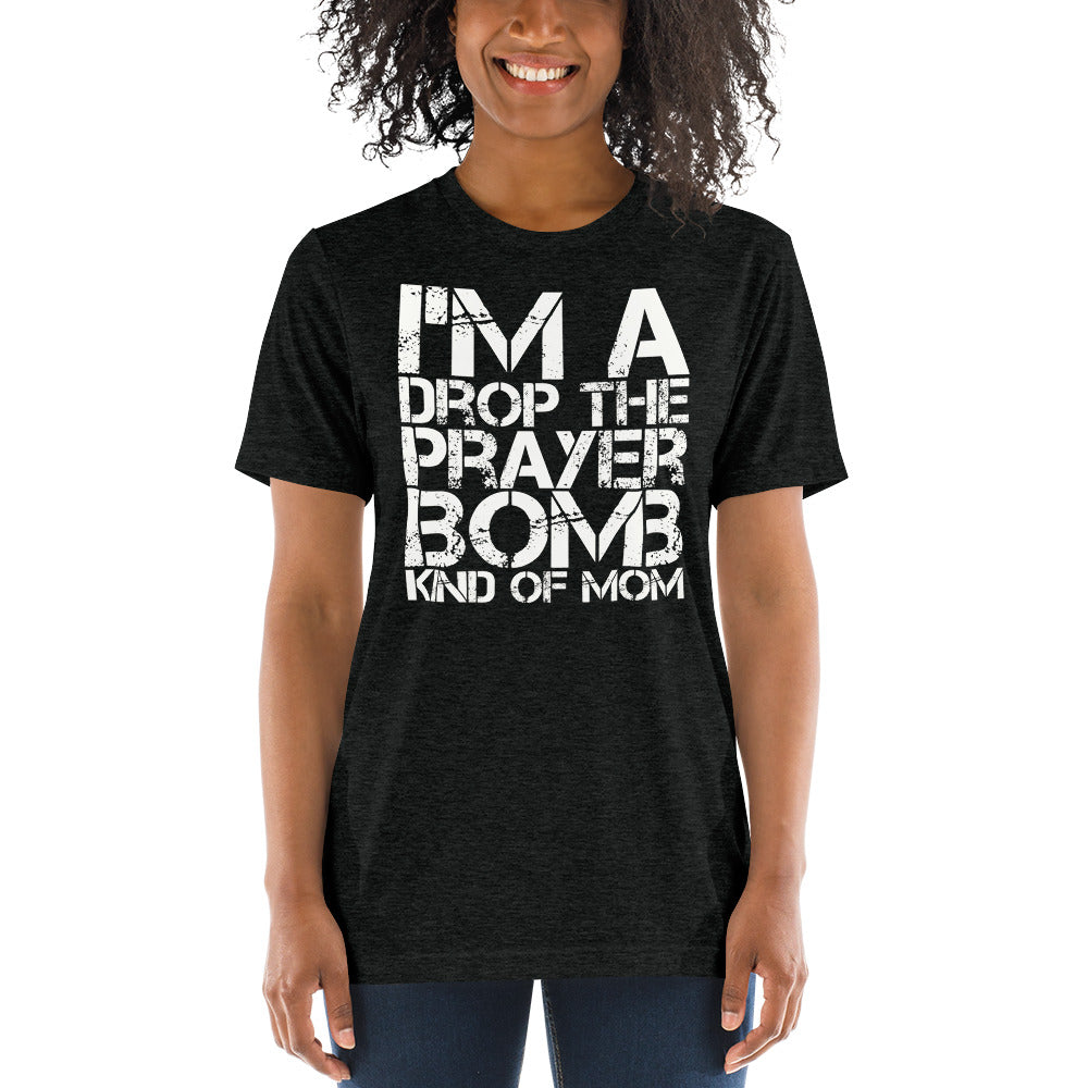 I'm a Drop the Prayer Bomb Kind of Mom Tri-blend Short sleeve t-shirt-tri-blend t-shirt-PureDesignTees