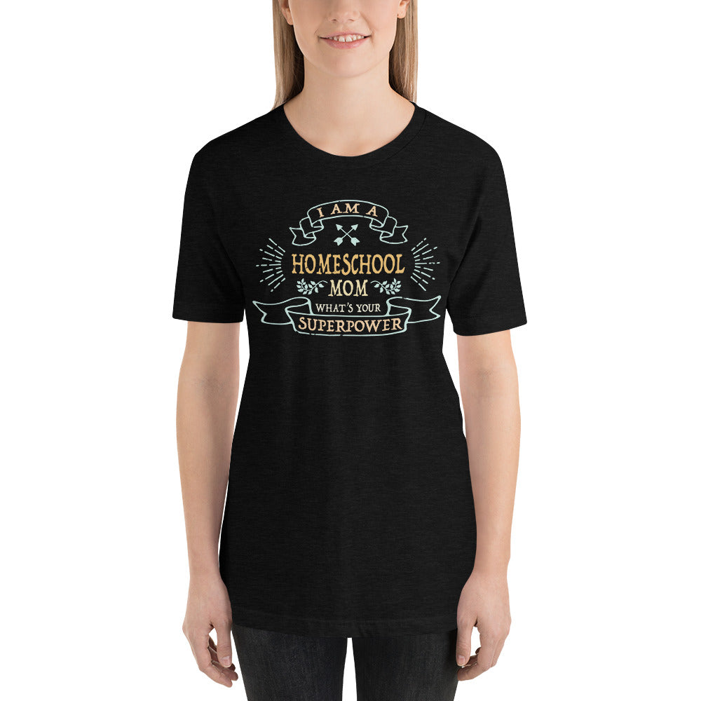 I am a Homeschool Mom What's Your Superpower? Short-Sleeve Unisex T-Shirt-t-shirt-PureDesignTees