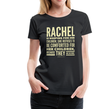 Load image into Gallery viewer, Rachel is Weeping for Her Children Women’s Premium T-Shirt-Women’s Premium T-Shirt-PureDesignTees