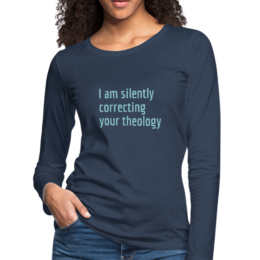 I am Silently Correcting Your Theology Women's Premium Long Sleeve T-Shirt-Women's Premium Long Sleeve T-Shirt-PureDesignTees