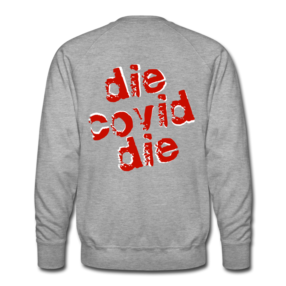Die Covid Die Grunge Men’s Premium Sweatshirt-Men’s Premium Sweatshirt | Spreadshirt 1432-PureDesignTees
