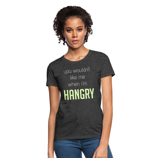 You Wouldn't Like Me When I'm Hangry Women's T-Shirt-Women's T-Shirt | Fruit of the Loom L3930R-PureDesignTees