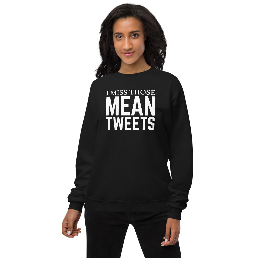 I Miss Those Mean Tweets Unisex fleece sweatshirt-Sweatshirt-PureDesignTees