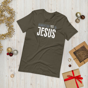 Always Say YES to Jesus Short-Sleeve Unisex T-Shirt-T-Shirt-PureDesignTees