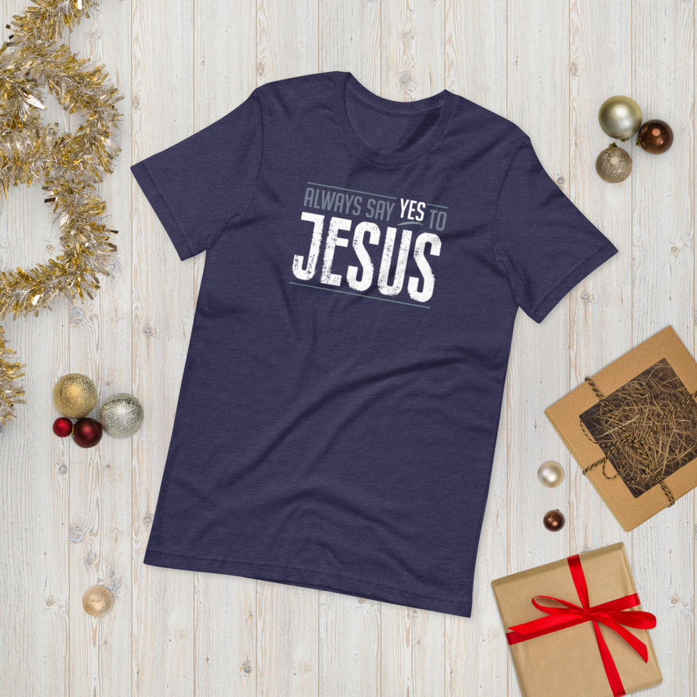Always Say YES to Jesus Short-Sleeve Unisex T-Shirt-T-Shirt-PureDesignTees