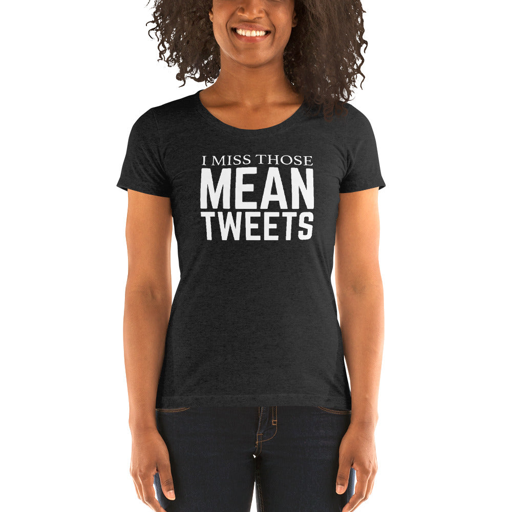 I Miss Those Mean Tweets Ladies' short sleeve t-shirt-PureDesignTees